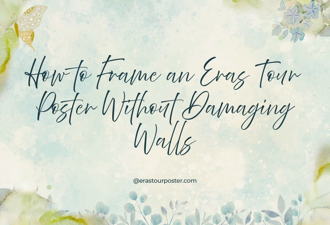 How to Frame an Eras Tour Poster Without Damaging Walls