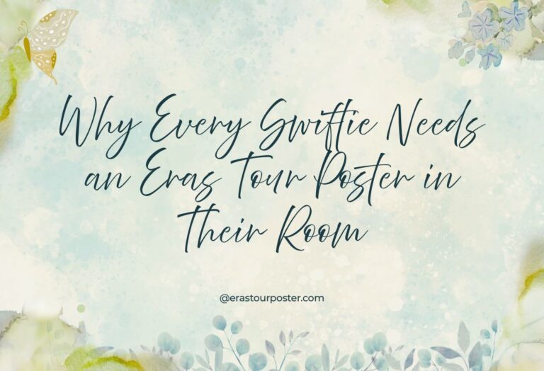 Why Every Swiftie Needs an Eras Tour Poster in Their Room