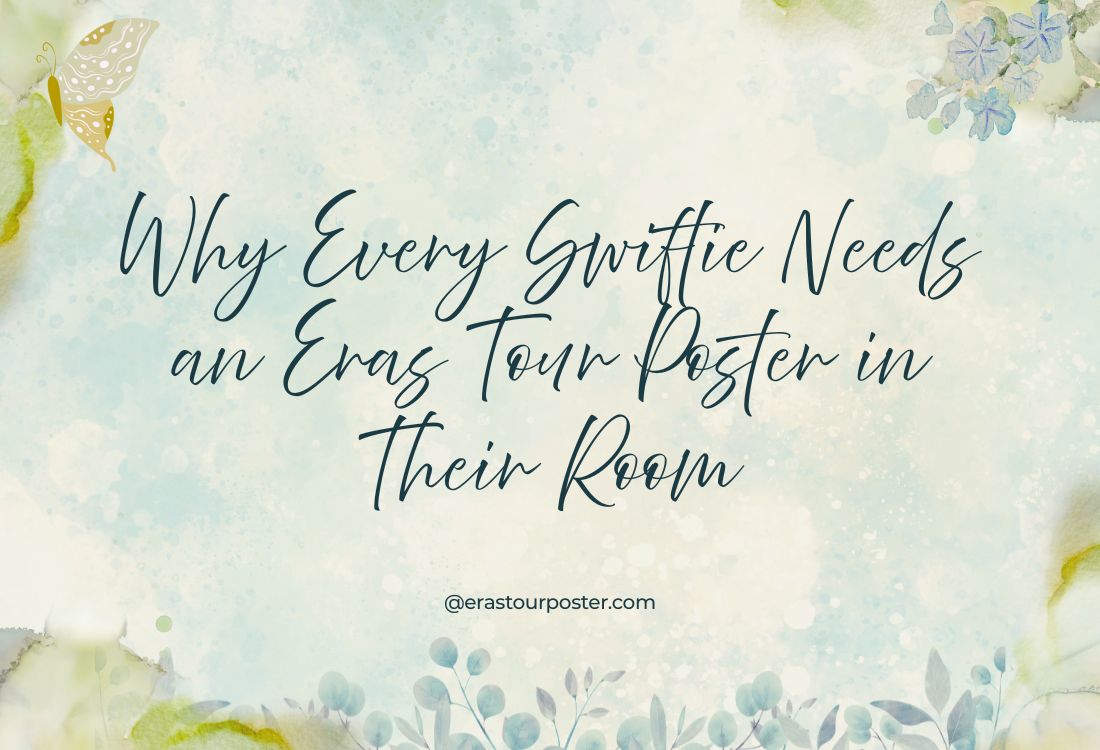 Why Every Swiftie Needs an Eras Tour Poster in Their Room